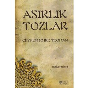 ASIRLIK TOZLAR MAKAMNÂME - CEYHUN EMRE TEOMAN