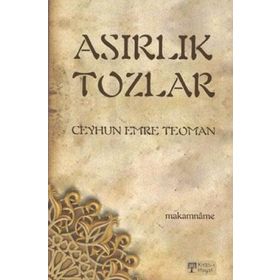 ASIRLIK TOZLAR MAKAMNÂME - CEYHUN EMRE TEOMAN