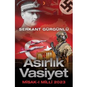 Asırlık Vasiyet: Misak-ı Milli 2023 - Serkat Güngürlü