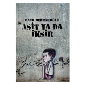 ASIT YA DA İKSIR - ONUR BEHRAMOĞLU