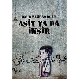 ASIT YA DA İKSIR - ONUR BEHRAMOĞLU