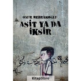 ASIT YA DA İKSIR - ONUR BEHRAMOĞLU