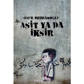 ASIT YA DA İKSIR - ONUR BEHRAMOĞLU