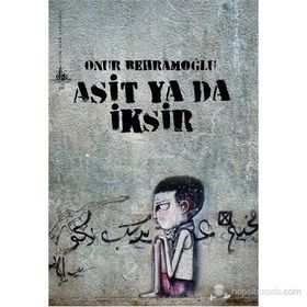 ASIT YA DA İKSIR - ONUR BEHRAMOĞLU