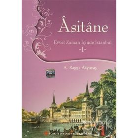 Asitane - Evvel Zaman İçinde İstanbul 1 - A. Ragıp Akyavaş