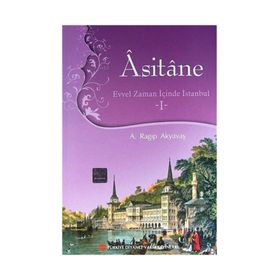 Asitane - Evvel Zaman İçinde İstanbul 1 - A. Ragıp Akyavaş
