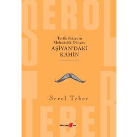 AŞİYAN'DAKİ KAHIN TEVFIK FIKRET'IN MELANKOLIK DÜNYASI - SEROL TEBER