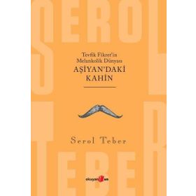 AŞİYAN'DAKİ KAHIN TEVFIK FIKRET'IN MELANKOLIK DÜNYASI - SEROL TEBER