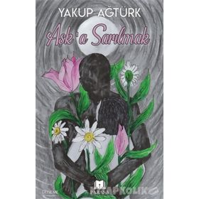 Aşk a Sarılmak - Yakup Ağtürk