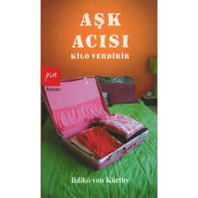 AŞK ACISI KILO VERDIRIR - ILDIKO VON KÜRTHY