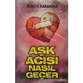 AŞK ACISI NASIL GEÇER - RUKIYE KARAKÖSE