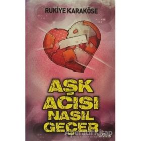AŞK ACISI NASIL GEÇER - RUKIYE KARAKÖSE