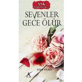 Aşk Aforizmaları 1 Sevenler Gece Ölür - Ozan Akıncı