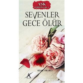 Aşk Aforizmaları 1 Sevenler Gece Ölür - Ozan Akıncı