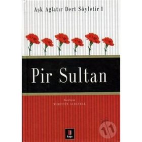 AŞK AĞLATIR DERT SÖYLETİR 1 PIR SULTAN - NURETTIN ALBAYRAK