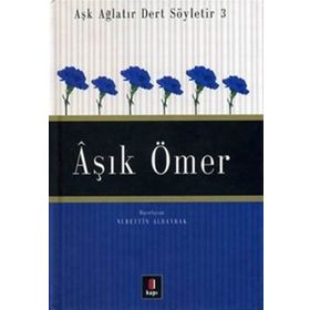 AŞK AĞLATIR DERT SÖYLETİR 3 ÂŞIK ÖMER - NURETTIN ALBAYRAK