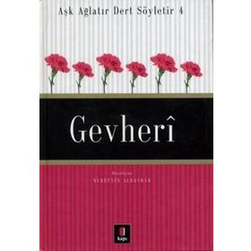 AŞK AĞLATIR DERT SÖYLETİR 4 GEVHERÎ - NURETTIN ALBAYRAK