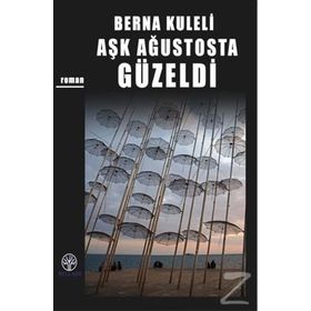 Aşk Ağustosta Güzeldi - Berna Kuleli