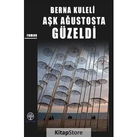 Aşk Ağustosta Güzeldi - Berna Kuleli