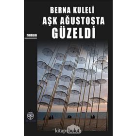 Aşk Ağustosta Güzeldi - Berna Kuleli