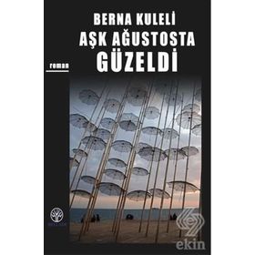 Aşk Ağustosta Güzeldi - Berna Kuleli