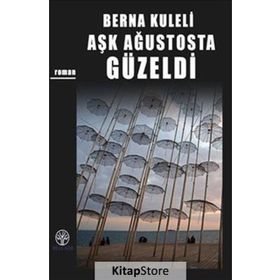 Aşk Ağustosta Güzeldi - Berna Kuleli