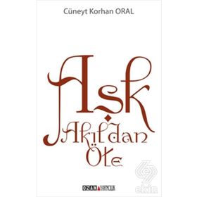 Aşk Akıldan Öte - Cüneyt Korhan Oral