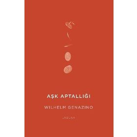 Aşk Aptallığı - Wilhelm Genazino