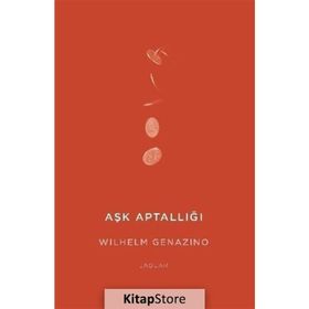 Aşk Aptallığı - Wilhelm Genazino