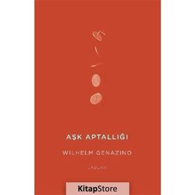 Aşk Aptallığı - Wilhelm Genazino