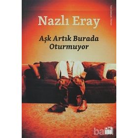 Aşk Artık Burada Oturmuyor - Nazlı Eray