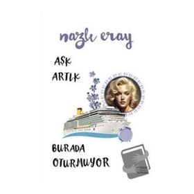 Aşk Artık Burada Oturmuyor - Nazlı Eray