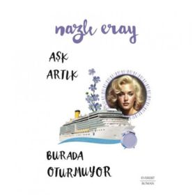 Aşk Artık Burada Oturmuyor - Nazlı Eray