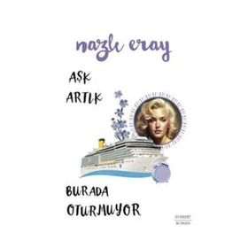 Aşk Artık Burada Oturmuyor - Nazlı Eray