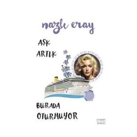 Aşk Artık Burada Oturmuyor - Nazlı Eray