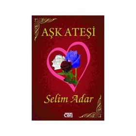 Aşk Ateşi - Selim Adar