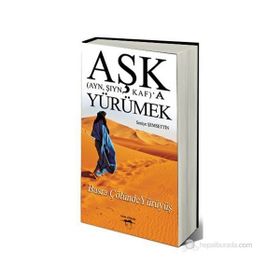 Aşk Ayn, Şıyn, Kaf’a Yürümek - Seniye Şemsettin