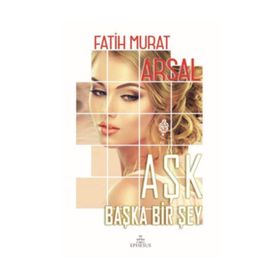 Aşk Başka Bir Şey - Fatih Murat Arsal