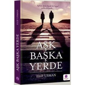 AŞK BAŞKA YERDE - ELIF USMAN
