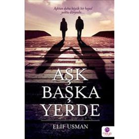 AŞK BAŞKA YERDE - ELIF USMAN