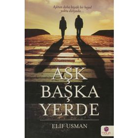 AŞK BAŞKA YERDE - ELIF USMAN