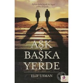 AŞK BAŞKA YERDE - ELIF USMAN