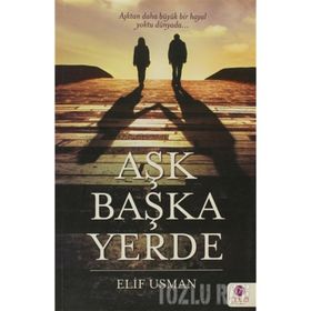 AŞK BAŞKA YERDE - ELIF USMAN