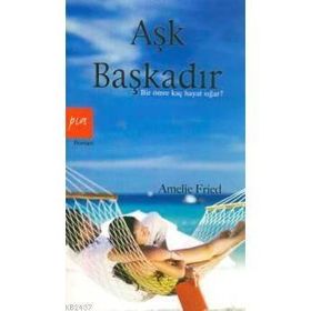 AŞK BAŞKADIR BIR ÖMRE KAÇ HAYAT SIĞAR - AMELIE FRIED