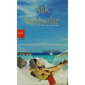 AŞK BAŞKADIR BIR ÖMRE KAÇ HAYAT SIĞAR - AMELIE FRIED