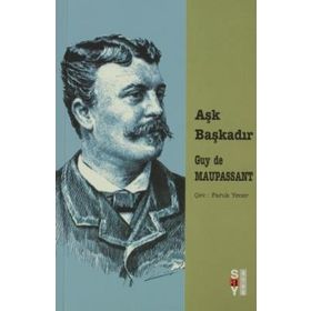 AŞK BAŞKADIR - GUY DE MAUPASSANT