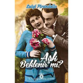 Aşk Beklenir Mi? Luigi Pirandello Dorlion Yayınevi
