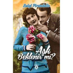 Aşk Beklenir Mi? Luigi Pirandello Dorlion Yayınevi