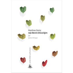 Aşk Benim Dilsizliğim - Matthias Göritz