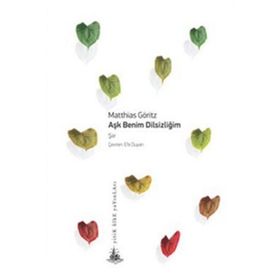 Aşk Benim Dilsizliğim - Matthias Göritz